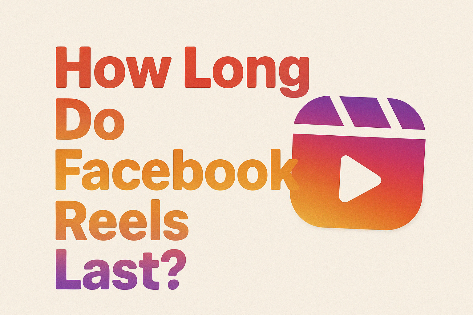 How Long Do Facebook Reels Last?