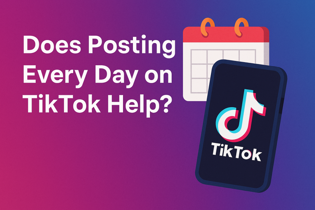does posting everyday on tiktok help