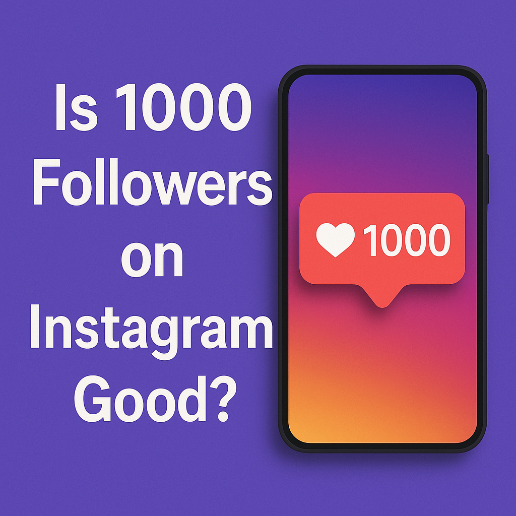 Is 1000 Followers on Instagram Good?