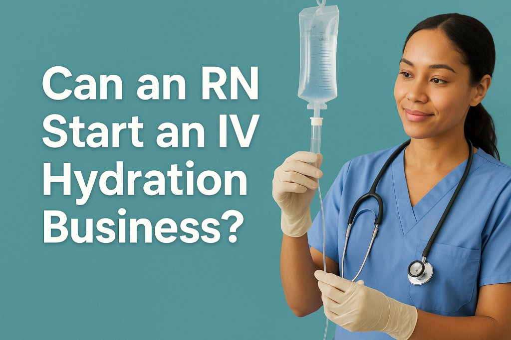 Can an RN Start an IV Hydration Business?