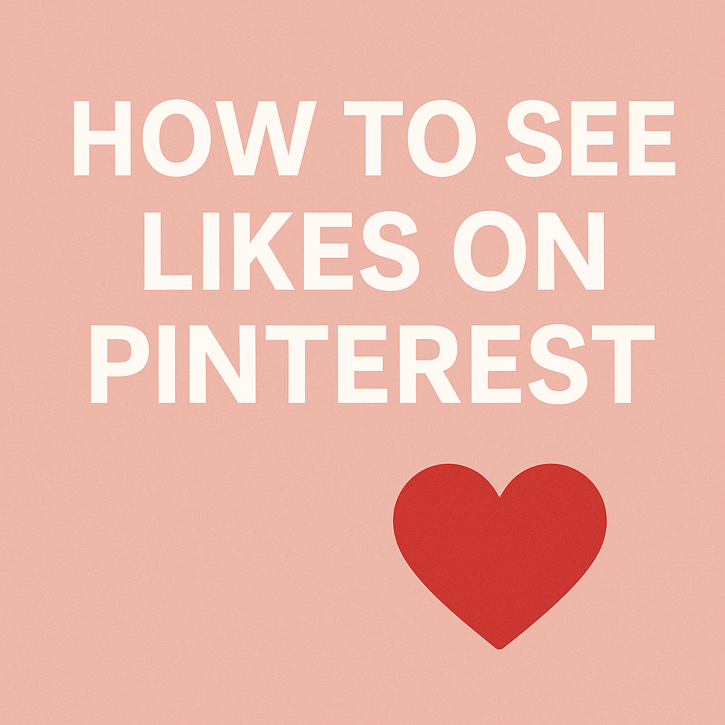 How to See Likes on Pinterest